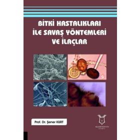 Bitki Hastalıkları ile Savaş Yöntemleri ve İlaçlar - Prof. Dr. Şener Kurt