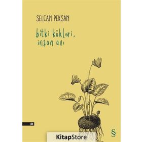 Bitki Kökleri İnsan Avı - Selcan Peksan