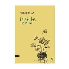 Bitki Kökleri İnsan Avı - Selcan Peksan