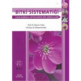 BITKI SİSTEMATİĞİ İLKİN KARASAL BITKILERDEN BIR ÇENEKLİLERE - BAYRAM YILDIZ;EKREM AKTOKLU