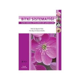 BITKI SİSTEMATİĞİ İLKİN KARASAL BITKILERDEN BIR ÇENEKLİLERE - BAYRAM YILDIZ;EKREM AKTOKLU