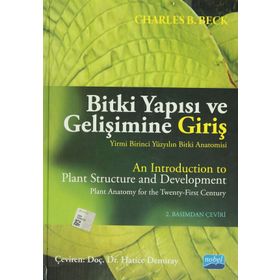 BITKI YAPISI VE GELİŞİMİNE GİRİŞ (YIRMI BIRINCI YÜZYILIN BITKI ANATOMISI - CHARLES B. BECK