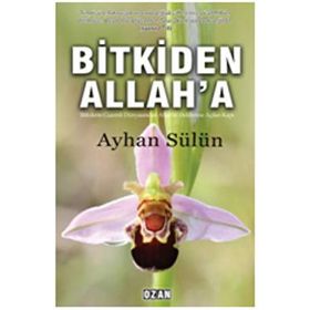 Bitkiden Allah'a - Ayhan Sülün