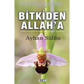 Bitkiden Allah'a - Ayhan Sülün