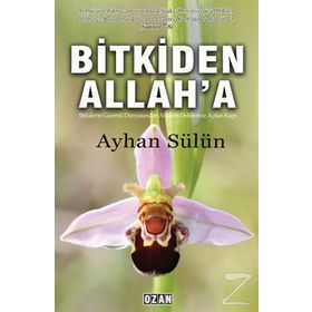Bitkiden Allah'a - Ayhan Sülün
