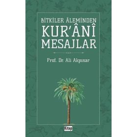 Bitkiler Aleminden Kur'ani Mesajlar - Ali Akpınar