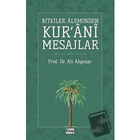 Bitkiler Aleminden Kur'ani Mesajlar - Ali Akpınar