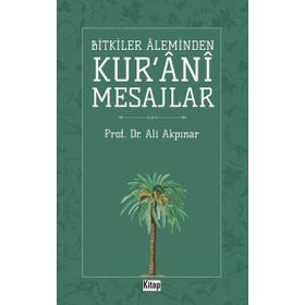Bitkiler Aleminden Kur'ani Mesajlar - Ali Akpınar
