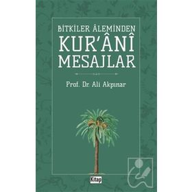 Bitkiler Aleminden Kur'ani Mesajlar - Ali Akpınar