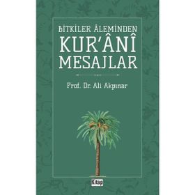 Bitkiler Aleminden Kur'ani Mesajlar - Ali Akpınar