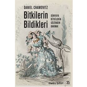 Bitkilerin Bildikleri - Daniel Chamovitz