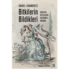 Bitkilerin Bildikleri: Dünyaya Bitkilerin Gözünden Bakmak