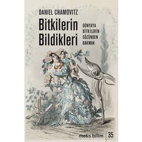 Bitkilerin Bildikleri: Dünyaya Bitkilerin Gözünden Bakmak