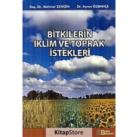 BITKILERIN İKLİM VE TOPRAK İSTEKLERİ - MEHMET ZENGIN;AYNUR ÖZBAHÇE