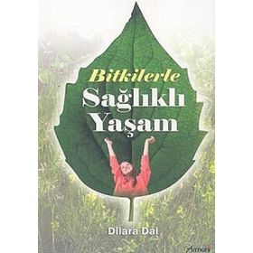 BITKILERLE SAĞLIKLI YAŞAM - DILARA DAL