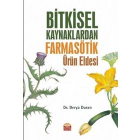 Bitkisel Kaynaklardan Farmasötik Ürün Eldesi Derya Duran