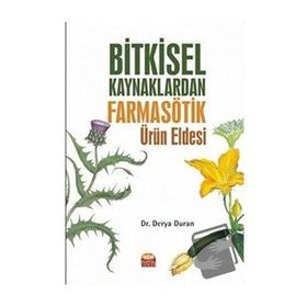 Bitkisel Kaynaklardan Farmasötik Ürün Eldesi Derya Duran