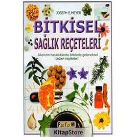 BITKISEL SAĞLIK REÇETELERİ AILENIZIN HASTALIKLARDA BITKILERLE GELENEKSEL TEDAVI REÇETELERİ - JOSEPH E. MEYER