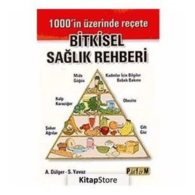 BITKISEL SAĞLIK REHBERI 1000'IN ÜZERİNDE REÇETE - ALI DÜLGER;S. YAVUZ