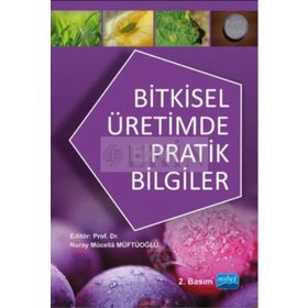 Bitkisel Üretimde Pratik Bilgiler - Nuray Mücella Müftüoğlu Sabri Şener Muharrem Yetiş Yavuz Ahmet Gökkuş Harun Baytekin Abdullah Kelkit Kenan Kaynaş Fatih Cem Kuzucu Hakan Engin Savaş Korkmaz Serkan Önder Pınar Turhan Ali Özpınar Mehmet Serez İsmail Kasa