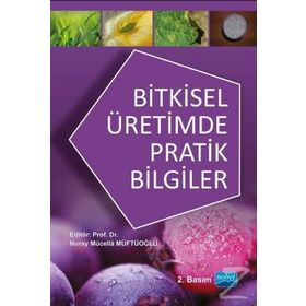 Bitkisel Üretimde Pratik Bilgiler - Nuray Mücella Müftüoğlu Sabri Şener Muharrem Yetiş Yavuz Ahmet Gökkuş Harun Baytekin Abdullah Kelkit Kenan Kaynaş Fatih Cem Kuzucu Hakan Engin Savaş Korkmaz Serkan Önder Pınar Turhan Ali Özpınar Mehmet Serez İsmail Kasa