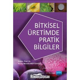 Bitkisel Üretimde Pratik Bilgiler - Nuray Mücella Müftüoğlu Sabri Şener Muharrem Yetiş Yavuz Ahmet Gökkuş Harun Baytekin Abdullah Kelkit Kenan Kaynaş Fatih Cem Kuzucu Hakan Engin Savaş Korkmaz Serkan Önder Pınar Turhan Ali Özpınar Mehmet Serez İsmail Kasa