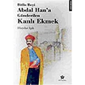 BITLIS BEY'I ABDAL HAN'A GÖNDERİLEN KANLI EKMEK - HAYDAR IŞIK