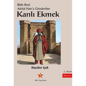 BITLIS BEY'I ABDAL HAN'A GÖNDERİLEN KANLI EKMEK - HAYDAR IŞIK