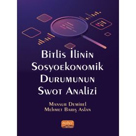 Bitlis İlinin Sosyoekonomik Durumunun Swot Analizi - Nobel Bilimsel Eserler