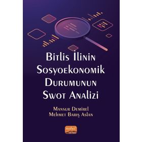 Bitlis İlinin Sosyoekonomik Durumunun Swot Analizi - Nobel Bilimsel Eserler