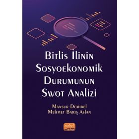 Bitlis İlinin Sosyoekonomik Durumunun Swot Analizi - Nobel Bilimsel Eserler