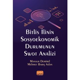 Bitlis İlinin Sosyoekonomik Durumunun Swot Analizi - Nobel Bilimsel Eserler