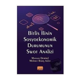 Bitlis İlinin Sosyoekonomik Durumunun Swot Analizi - Nobel Bilimsel Eserler