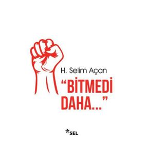 Bitmedi Daha H. Selim Açan Sel Yayıncılık