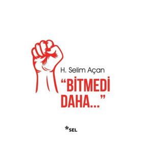 Bitmedi Daha H. Selim Açan Sel Yayıncılık