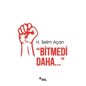 Bitmedi Daha H. Selim Açan Sel Yayıncılık