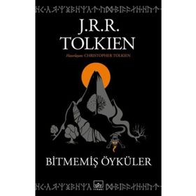 BİTMEMİŞ ÖYKÜLER - JOHN RONALD REUEL TOLKIEN