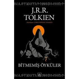 BİTMEMİŞ ÖYKÜLER - JOHN RONALD REUEL TOLKIEN