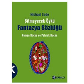 BITMEYECEK ÖYKÜ - FANTAZYA SÖZLÜĞÜ MICHAEL ENDE - PATRICK HOCKE;ROMAN HOCKE
