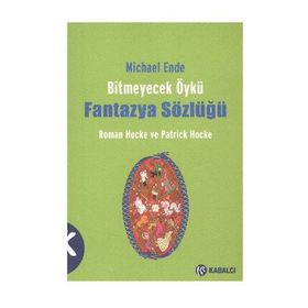 BITMEYECEK ÖYKÜ - FANTAZYA SÖZLÜĞÜ MICHAEL ENDE - PATRICK HOCKE;ROMAN HOCKE