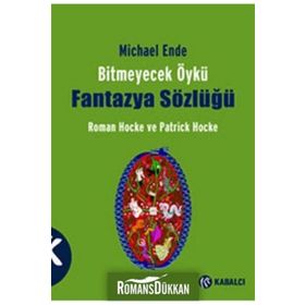 BITMEYECEK ÖYKÜ - FANTAZYA SÖZLÜĞÜ MICHAEL ENDE - PATRICK HOCKE;ROMAN HOCKE