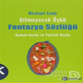 BITMEYECEK ÖYKÜ - FANTAZYA SÖZLÜĞÜ MICHAEL ENDE - PATRICK HOCKE;ROMAN HOCKE