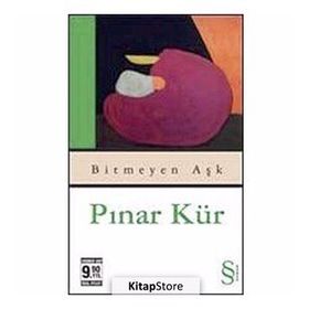 BITMEYEN AŞK ÖZEL BASKI - PINAR KÜR
