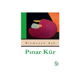 BITMEYEN AŞK - PINAR KÜR