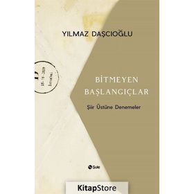 Bitmeyen Başlangıçlar - Yılmaz Daşcıoğlu