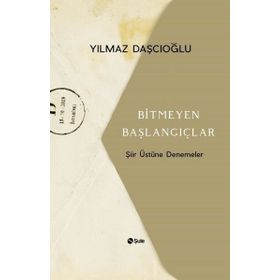 Bitmeyen Başlangıçlar - Yılmaz Daşcıoğlu