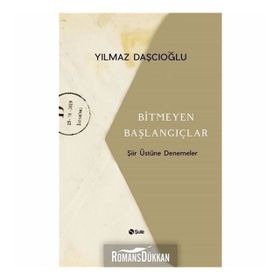 Bitmeyen Başlangıçlar - Yılmaz Daşcıoğlu