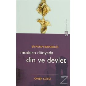 BITMEYEN BERABERLIK MODERN DÜNYADA DIN VE DEVLET - ÖMER ÇAHA