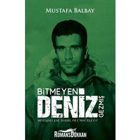 Bitmeyen Deniz Gezmiş - Mücadelesi İdamı Ölümsüzlüğü - Mustafa Balbay