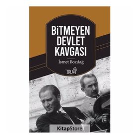 BITMEYEN DEVLET KAVGASI ATATÜRK - İNÖNÜ / İNÖNÜ - BAYAR - İSMET BOZDAĞ